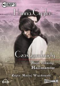 Saga rodziny Hallmanw. Tom 1 Czas zamknity - 2857803532