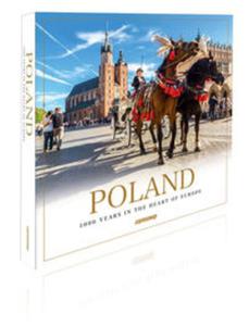 Poland. 1000 Years in the Heart of Europe / Polska. 1000 lat w sercu Europy. Wersja angielska