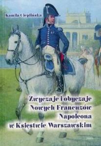 Zwyczaje i obyczaje Nowych Francuzw Napoleona w Ksistwie Warszawskim - 2857804417