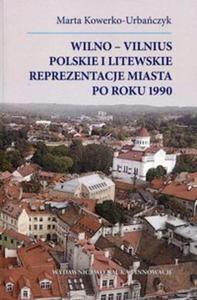 Wilno-Vilnius Polskie i litewskie reprezentacje miasta po roku 1990 - 2857804751