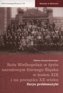 Rola Wielkopolan w yciu narodowym Grnego lska w kocu XIX i na pocztku XX wieku - 2857805387