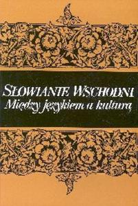 Sowianie wschodni Midzy jzykiem a kultur - 2825666216