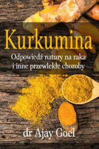 Kurkumina - odpowied natury na raka i inne przewleke choroby - 2857806369