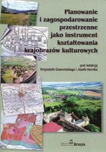 Planowanie i zagospodarowanie przestrzenne jako instrument ksztatowania krajobrazw kulturowych - 2857806418