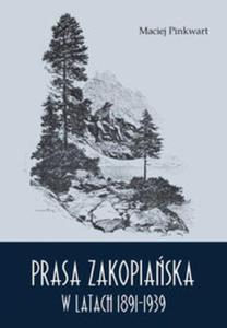 Prasa zakopiaska w latach 1891-1939 - 2857806793