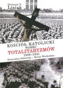 Koci katolicki wobec totalitaryzmw 1939-1941 Generalna Gubernia - Kresy Wschodnie tom II - 2857807607