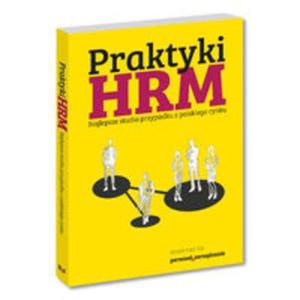 Praktyki HRM Najlepsze studia przypadku z polskiego rynku - 2857807634