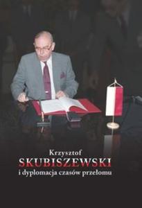 Krzysztof Skubiszewski i dyplomacja czasw przeomu - 2857808051