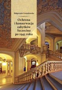 Ochrona i konserwacja zabytkw Szczecina po 1945 roku - 2857808271