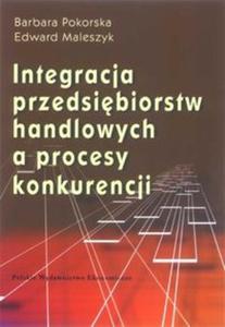 Integracja przedsibiorstw handlowych a proces konkurencji - 2825666328