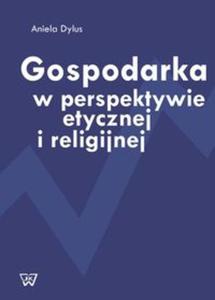 Gospodarka w perspektywie etycznej i religijnej - 2857808580