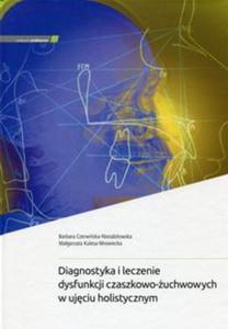 Diagnostyka i leczenie dysfunkcji czaszkowo-uchwowych w ujciu holistycznym - 2857808719