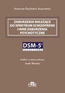 Zaburzenia nalece do spektrum schizofrenii i inne zaburzenia psychotyczne. DSM-5 Selections - 2857808885