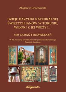 Dzieje bazyliki katedralnej witych Janw w Toruniu widoki z jej wiey i...560 zada i rozwiza - 2857808894