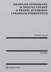 Prawo do fonogramu w wietle ustawy o prawie autorskim i prawach pokrewnych - 2857809344