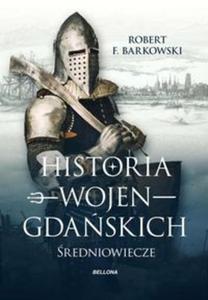 Historia wojen gdaskich. redniowiecze - 2857809438