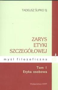 Zarys etyki szczegowej Tom 1 Etyka osobowa - 2825666401