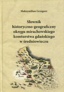 Sownik historyczno-geograficzny okrgu mirachowskiego komturstwa gdaskiego w redniowieczu - 2857809936