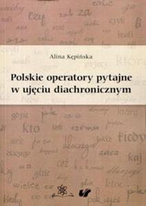 Polskie operatory pytajne w ujciu diachronicznym - 2857810109