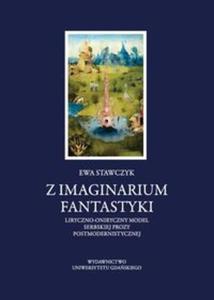 Z imaginarium fantastyki Liryczno-oniryczny model serbskiej prozy postmodernistycznej - 2857810113