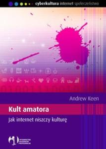 Kult amatora Jak internet niszczy kultur - 2825666480