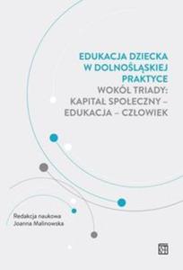 Edukacja dziecka w dolnolskiej praktyce wok triady: kapita spoeczny - edukacja - czowiek - 2857811388