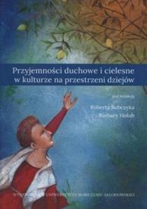 Przyjemnoci duchowe i cielesne w kulturze na przestrzeni dziejw - 2857811408