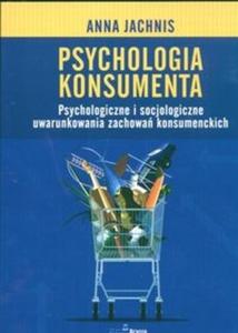 Psychologia konsumenta Psychologiczne i socjologiczne uwarunkowania zachowa konsumenckich - 2825666511