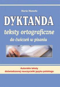 Dyktanda. Teksty ortograficzne do wicze w pisaniu - 2857812000