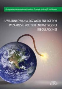 Uwarunkowania rozwoju energetyki w zakresie polityki energetycznej i regulacyjnej - 2857812222