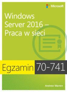 Egzamin 70-741: Windows Server 2016 - Praca w sieci - 2857813239