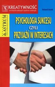 Psychologia sukcesu, czyli przyja w interesach