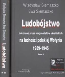 Ludobjstwo dokonane przez nacjonalistw ukraiskich na ludnoci polskiej Woynia t. 1 / 2 - 2825666585