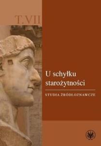 U schyku staroytnoci. Studia rdoznawcze. T. VII - 2825666597