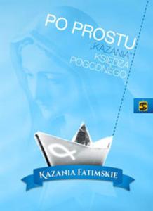 Po prostu kazania ksidza Pogodnego Kazania fatimskie - 2857814008