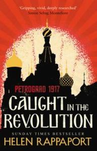 Caught in the Revolution Petrograd 1917 - 2857814589