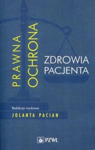 Prawna ochrona zdrowia pacjenta - 2857815471