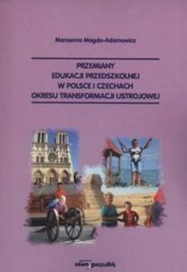 Przemiany edukacji przedszkolnej w Polsce i Czechach okresu transformacji ustrojowej - 2857815627