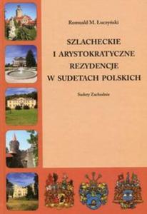 Szlacheckie i arystokratyczne rezydencje w Sudetach Polskich - 2857815820