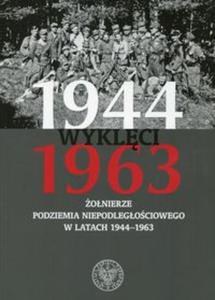 Wyklci 1944-1963 onierze podziemia niepodlegociowego w latach 1944-1963 - 2857816135