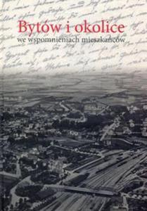 Bytw i okolice we wspomnieniach mieszkacw - 2857816177