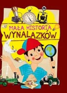 Maa historia wynalazkw dla dzieci - 2857816325