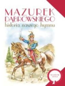 Mazurek Dbrowskiego Historia naszego hymnu - 2857816454