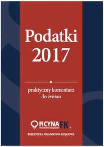 Podatki 2017 Praktyczny komentarz do zmian - 2857816621