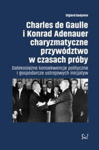 Charles de Gaulle i Konrad Adenauer charyzmatyczne przywdztwo w czasach prby - 2857816737