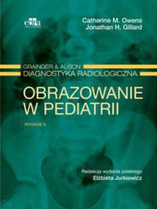 Grainger & Alison Diagnostyka radiologiczna. Obrazowanie w pediatrii - 2857816756