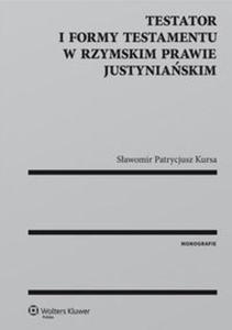 Testator i formy testamentu w rzymskim prawie justyniaskim - 2857817119