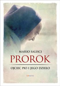 Prorok. Ojciec Pio i jego dzieo - 2857817178