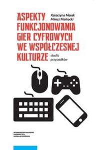 Aspekty funkcjonowania gier cyfrowych we wspczesnej kulturze - 2857817437