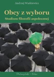 Obcy z wyboru Studium filozofii aspoecznej - 2825666830